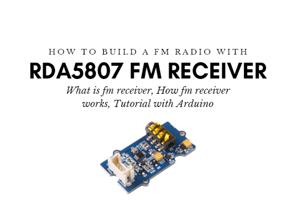 What is FM Receiver, How to build an Arduino FM Radio with RDA5807 - Latest  Open Tech From Seeed