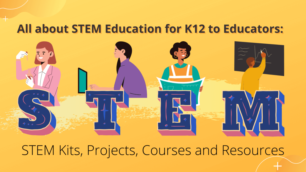 All about STEM Education for K12 to Educators STEM Kits, Projects