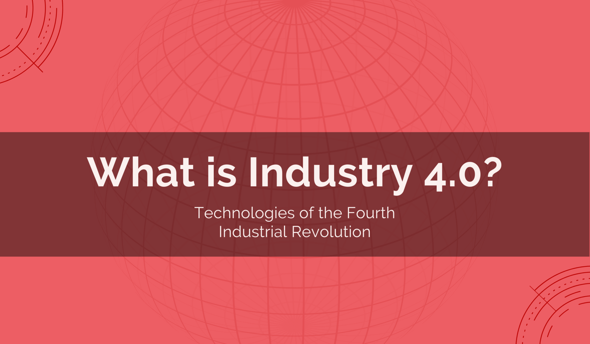 What is Industry 4.0? Technologies of the Fourth Industrial