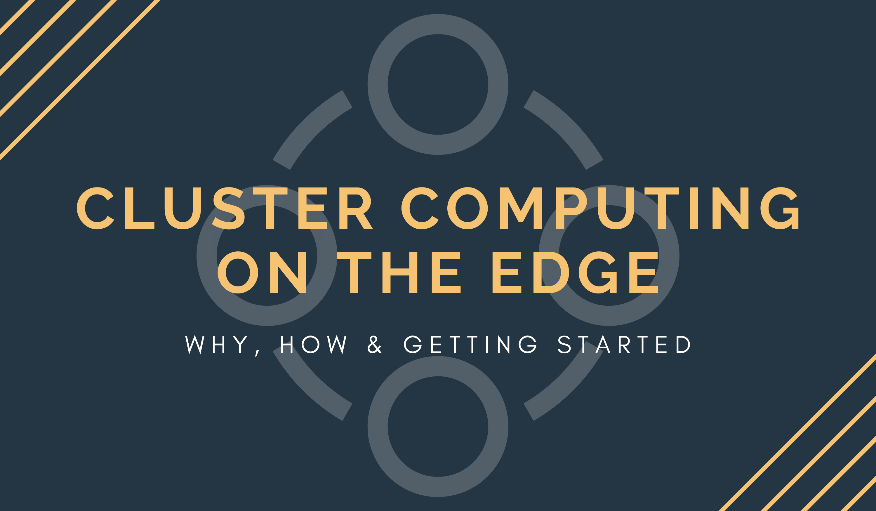 Cluster Computing on the Edge - What, Why & How to Get Started